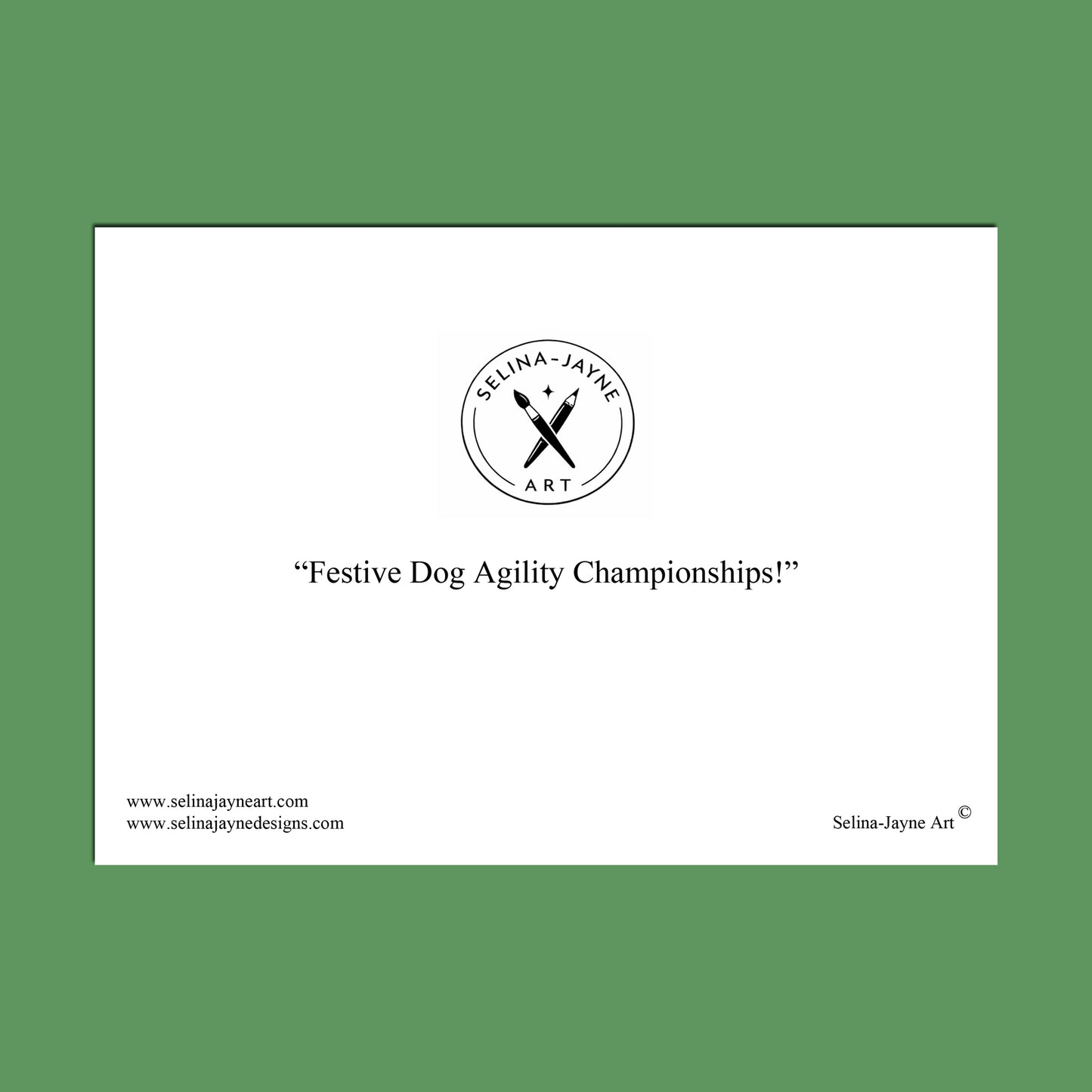A white rectangular print or poster centered on a solid green background, featuring the text 'Festive Dog Agility Championships!' and the Selina Jayne Art logo and website details.
