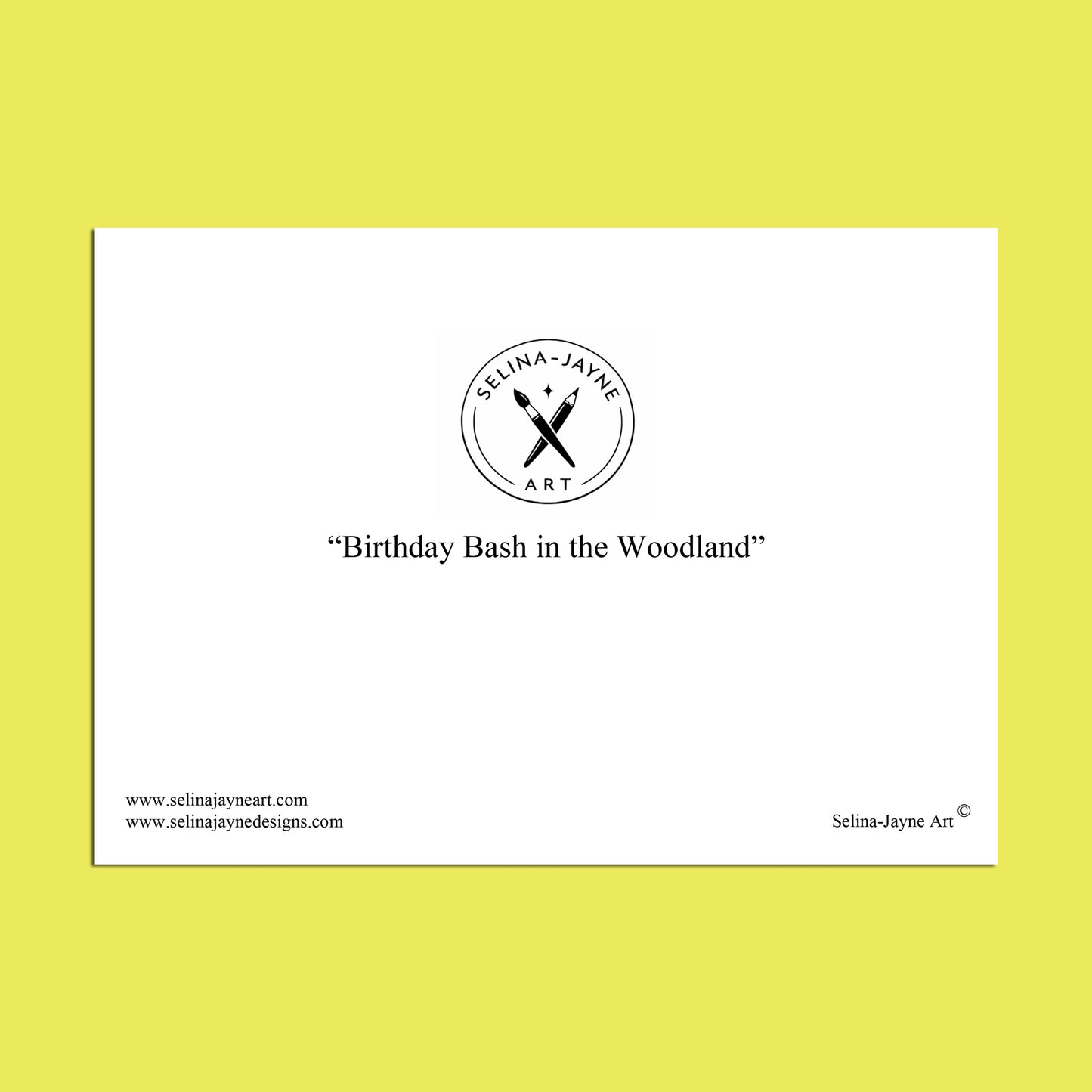 A white rectangular print or card centered on a bright yellow background, featuring the circular logo 'Selina Jayne Art' and the title 'Birthday Bash in the Woodland' with website text along the bottom.