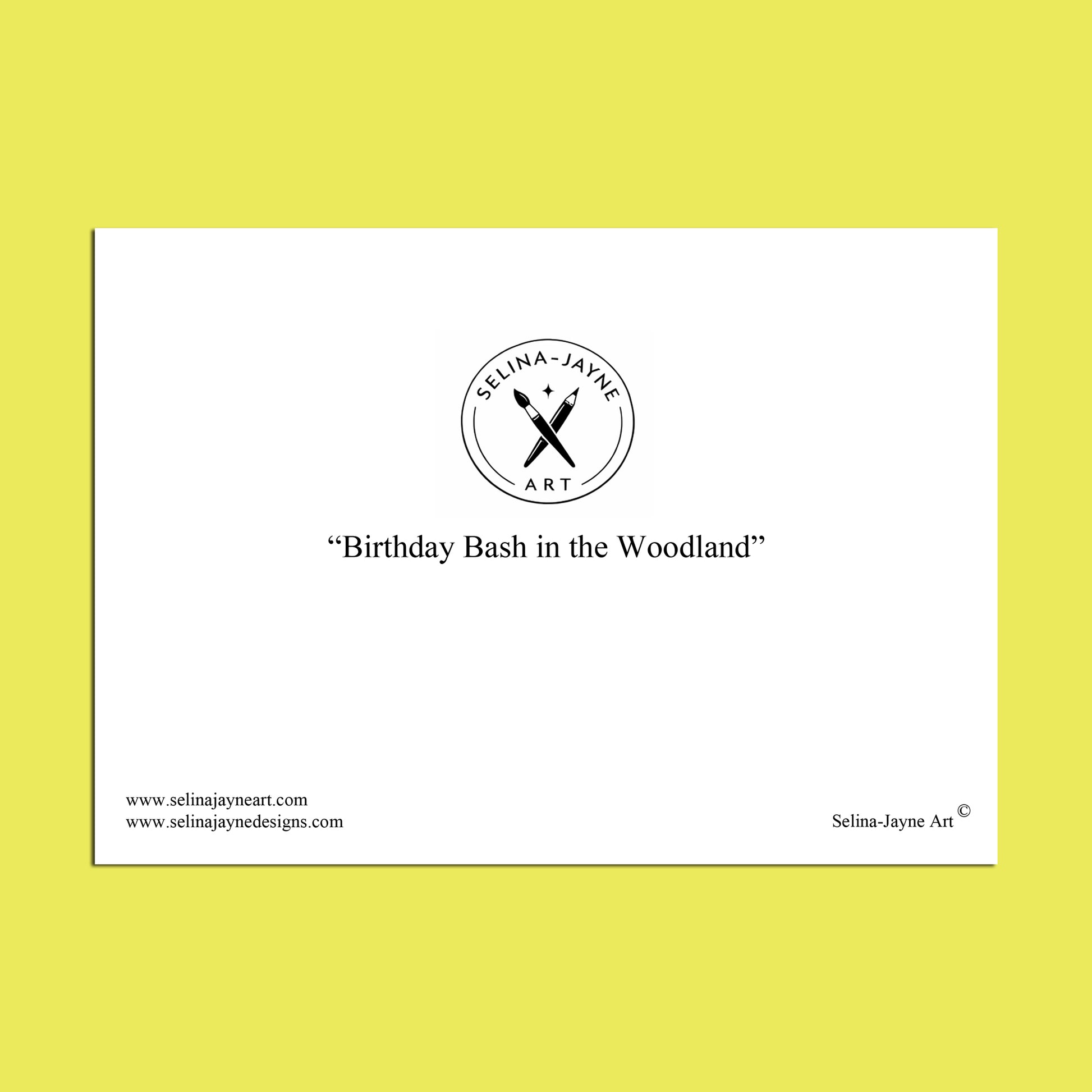 A white rectangular print or card centered on a bright yellow background, featuring the circular logo 'Selina Jayne Art' and the title 'Birthday Bash in the Woodland' with website text along the bottom.