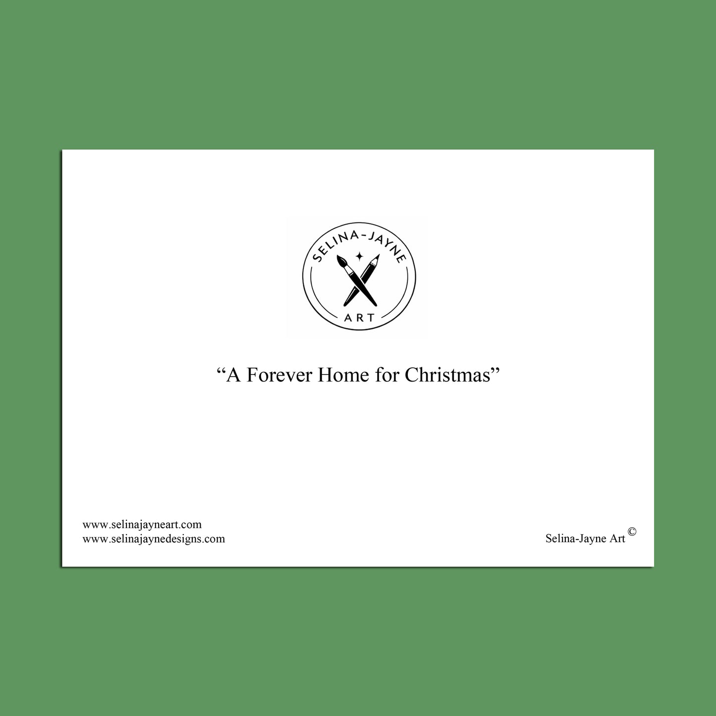 A minimalist art print or poster featuring the text 'A Forever Home for Christmas' in black serif font, centered on a white rectangular card. The card includes the circular 'Selina Jayne Art' logo at the top and website text at the bottom, set against a solid green background.