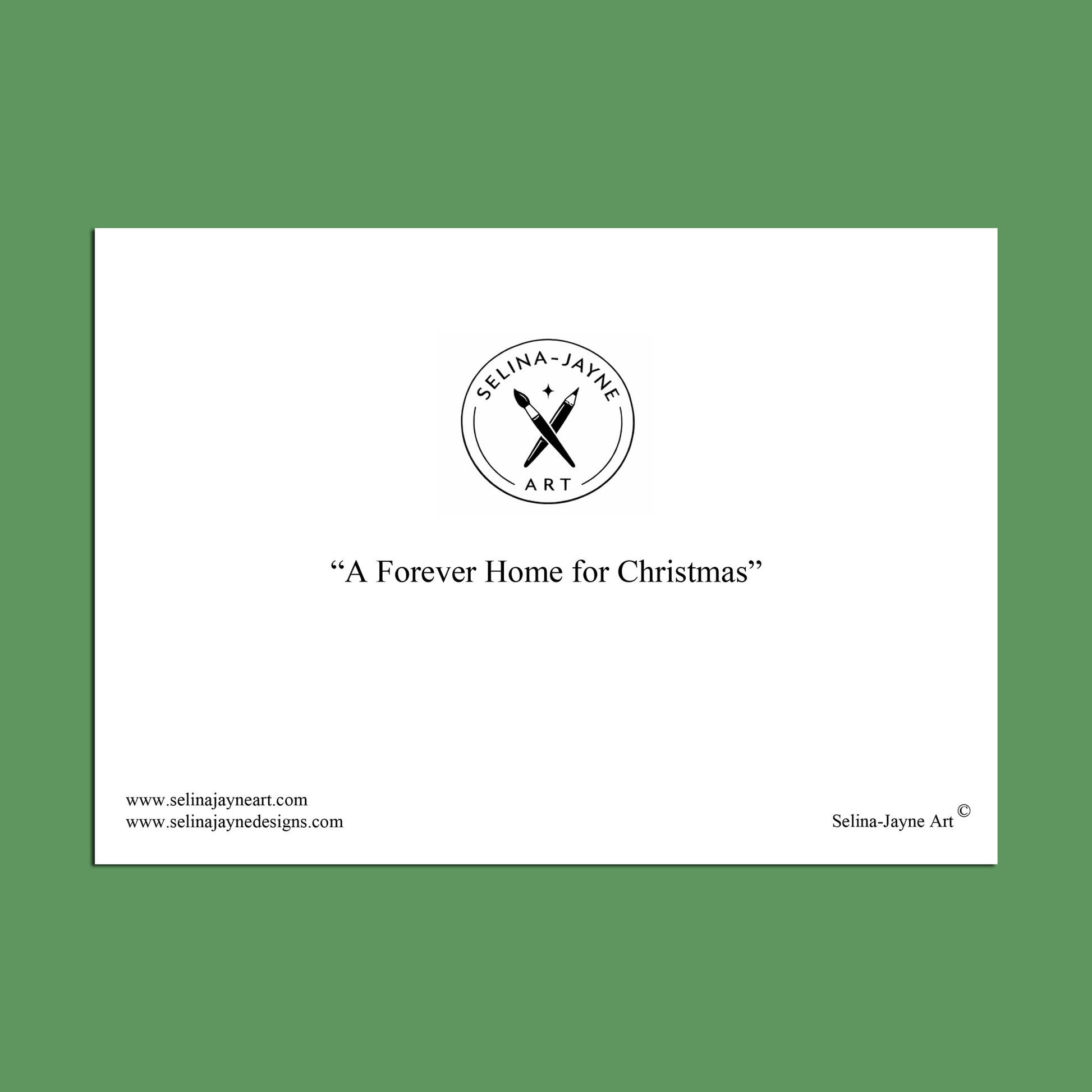 A minimalist art print or poster featuring the text 'A Forever Home for Christmas' in black serif font, centered on a white rectangular card. The card includes the circular 'Selina Jayne Art' logo at the top and website text at the bottom, set against a solid green background.