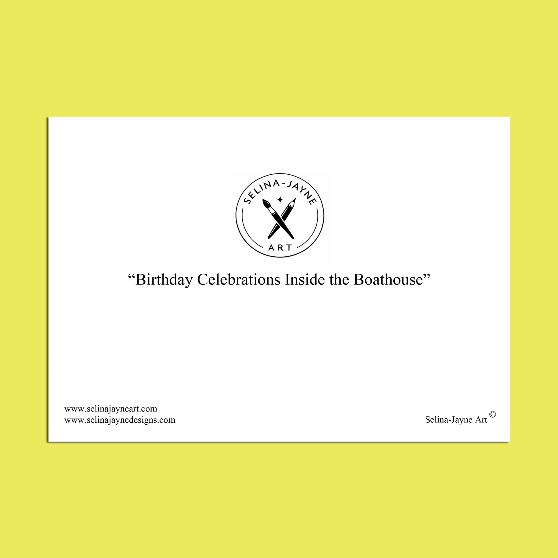A white rectangular print or card centered on a bright yellow background, featuring the text 'Birthday Celebrations Inside the Boathouse' and the Selina Jayne Art logo and website text.