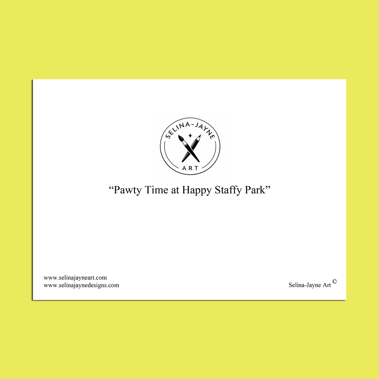 A white rectangular print or card centered on a bright yellow background, featuring the circular Selina Jayne Art logo and the phrase “Pawty Time at Happy Staffy Park” in black text.