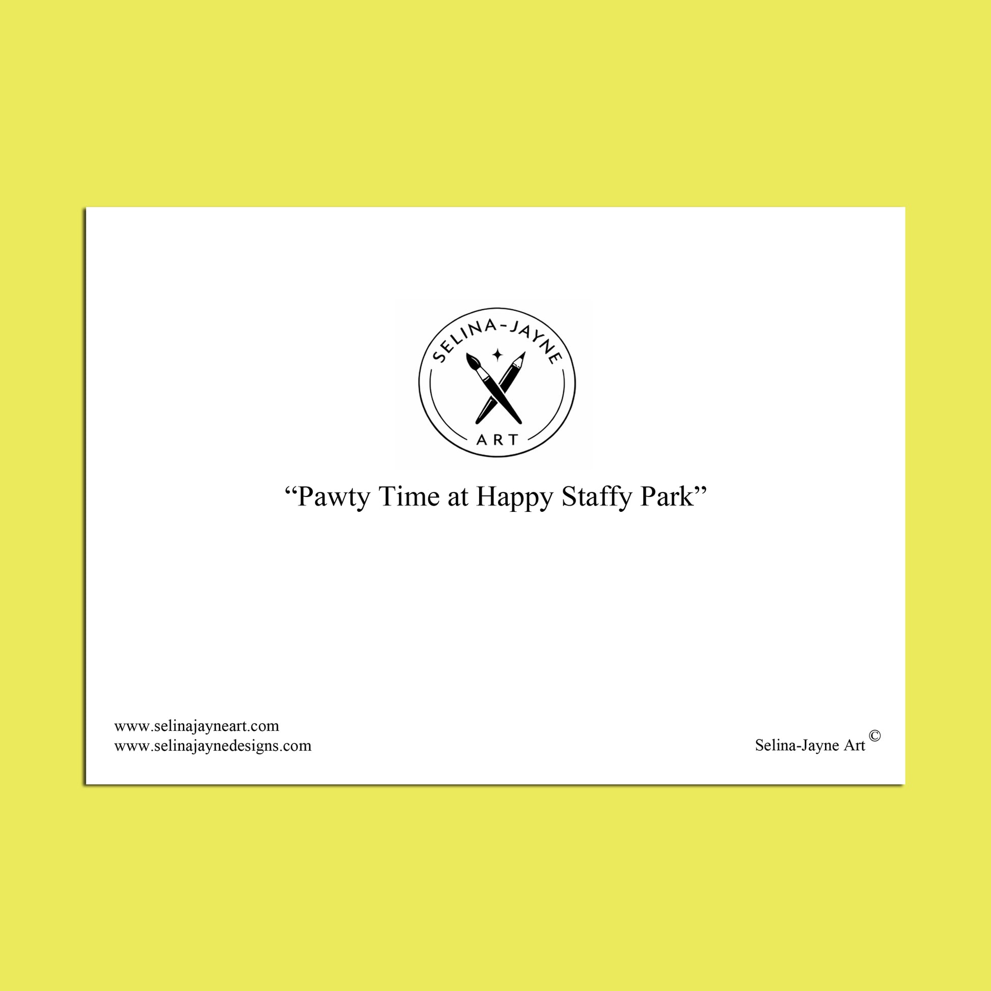 A white rectangular print or card centered on a bright yellow background, featuring the circular Selina Jayne Art logo and the phrase “Pawty Time at Happy Staffy Park” in black text.